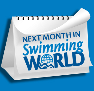 Next Month in Swimming World Magazine
